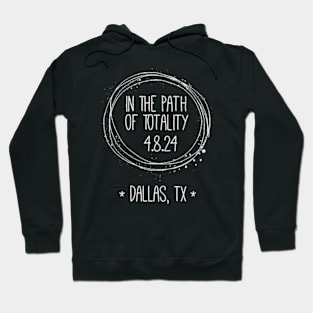 2024 Total Solar Eclipse Dallas Tx Texas Path Of Totality Hoodie
